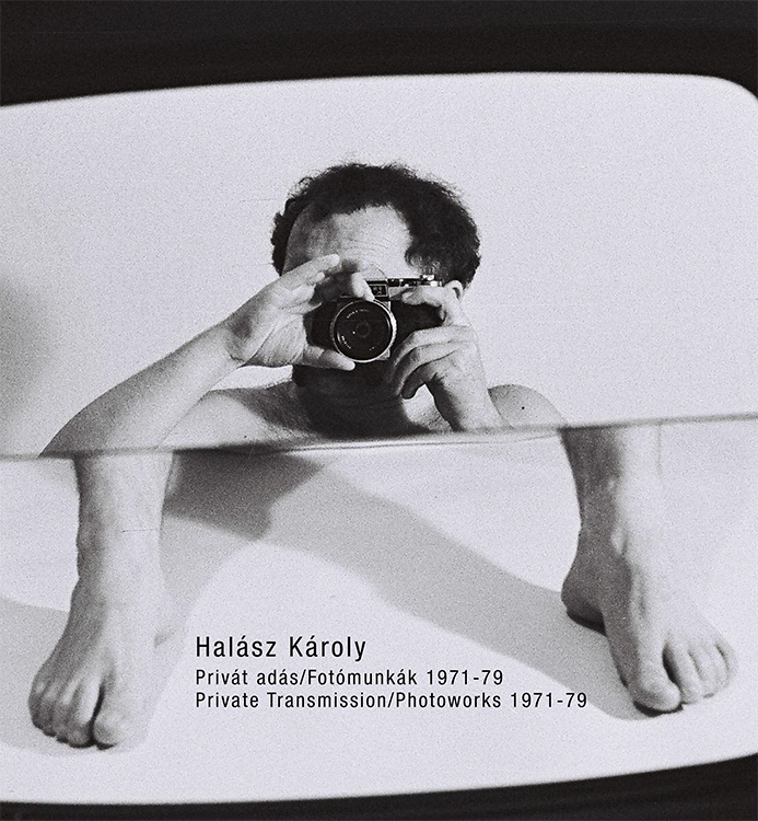 Halász Károly: Privát Adás / Fotómunkák 1971-1979
