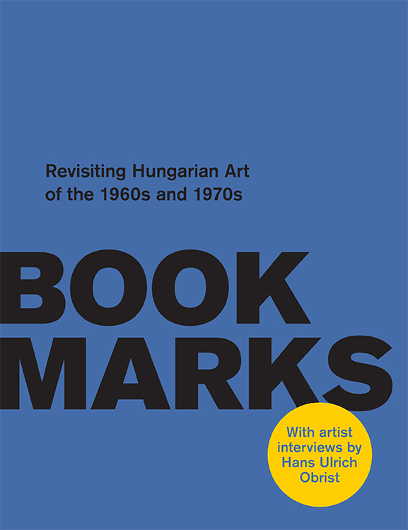 Bookmarks - Revisiting Hungarian Art of the 1960s and 1970s